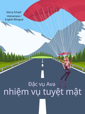cover image of Đặc vụ Ava  nhiệm vụ tuyệt mật (Vietnamese English Bilingual) Agent Ava Top Secret Mission